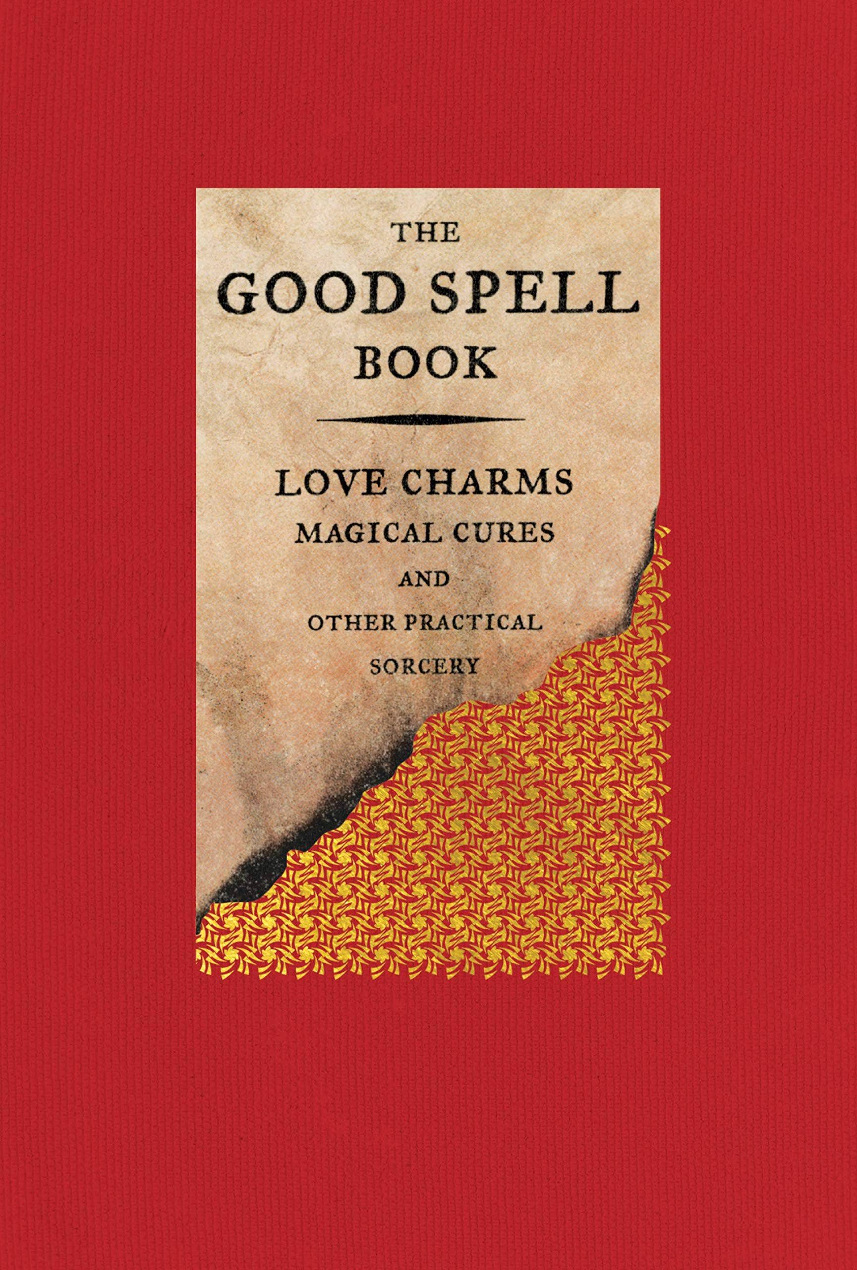 Good Spell Book: Love Charms, Magical Cures, Sorcery